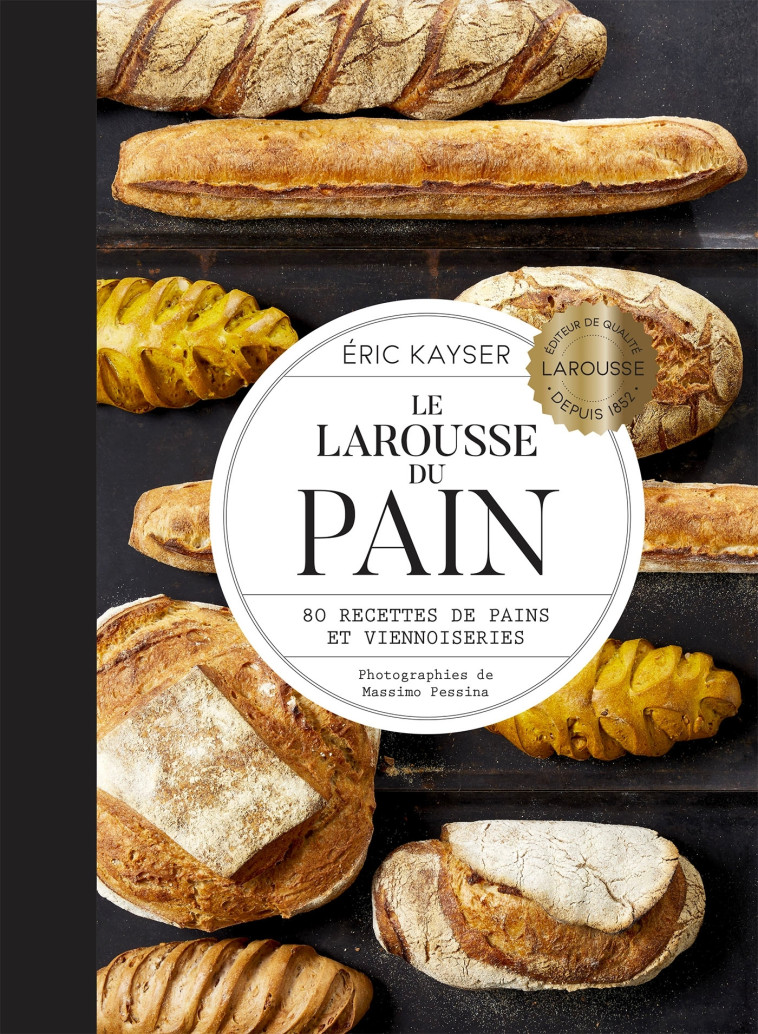 LE LAROUSSE DU PAIN - Eric Kayser - LAROUSSE