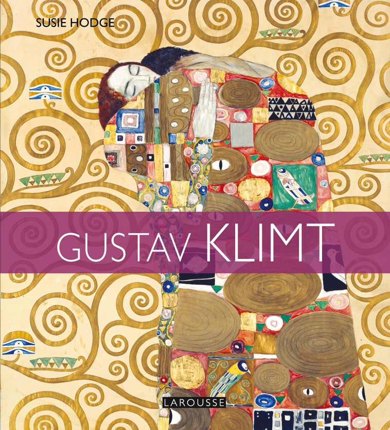 GUSTAV KLIMT - Susie Hodge - LAROUSSE