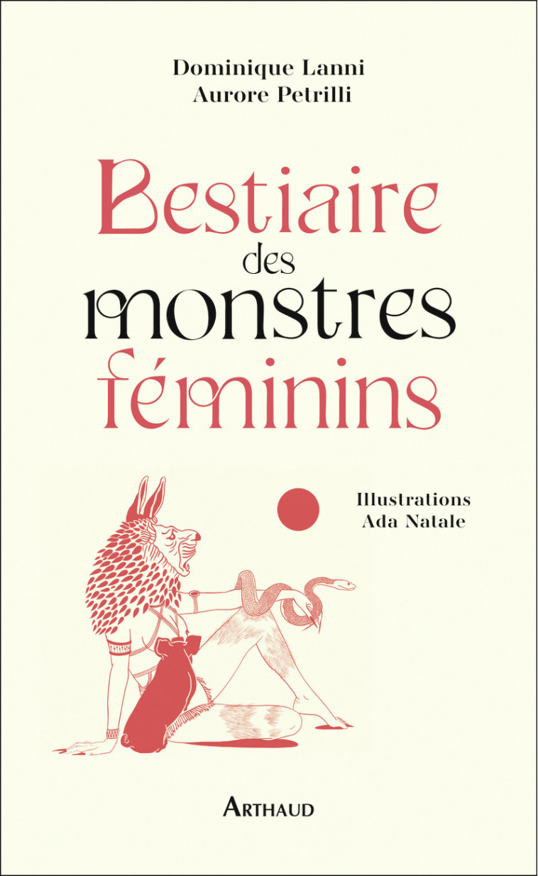 Bestiaire des monstres féminins - Dominique Lanni, Aurore Petrilli, Ada Natale - ARTHAUD