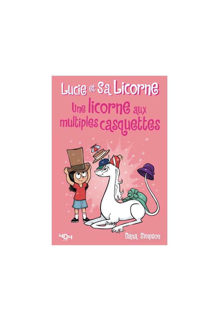 Lucie et sa licorne - Une licorne aux multiples casquettes - Dana Simpson, Chloé Seyrès - 404 EDITIONS