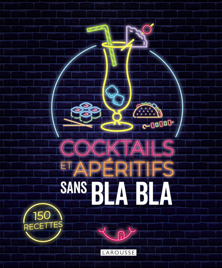 COCKTAILS ET APERITIFS SANS BLABLA -   - LAROUSSE