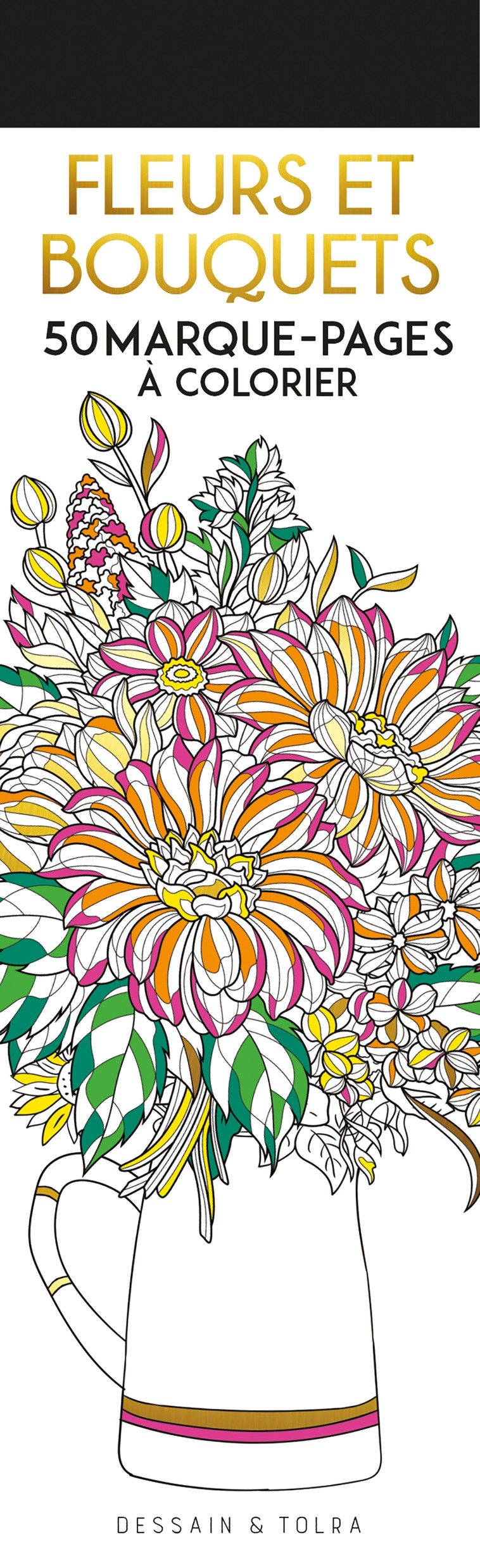 Fleurs et bouquets - 50 marque-pages à colorier - XXX - DESSAIN TOLRA