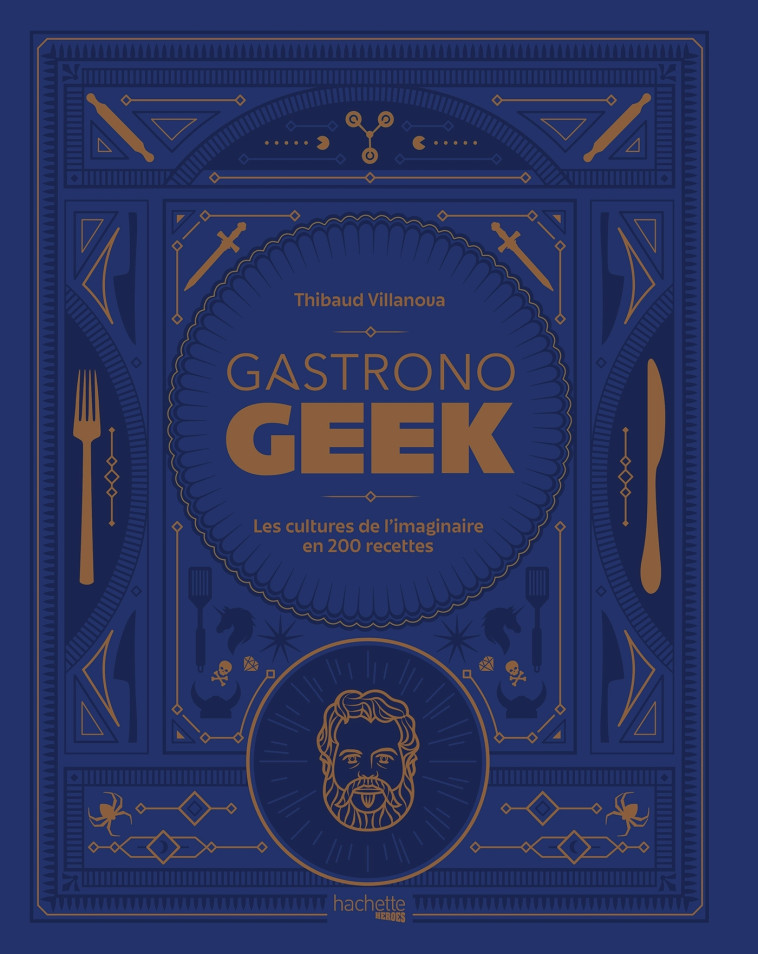 Le Grimoire Gastronogeek - Thibaud Villanova - HACHETTE HEROES