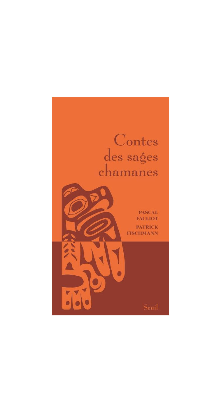 CONTES DES SAGES CHAMANES - FAULIOT/FISCHMANN - SEUIL