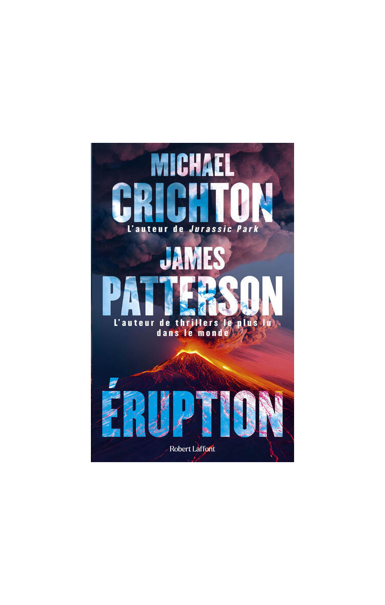 Eruption - Michael Crichton, James Patterson, Renaud Morin, Christel Gaillard-Paris, Sébastien Guillot - ROBERT LAFFONT