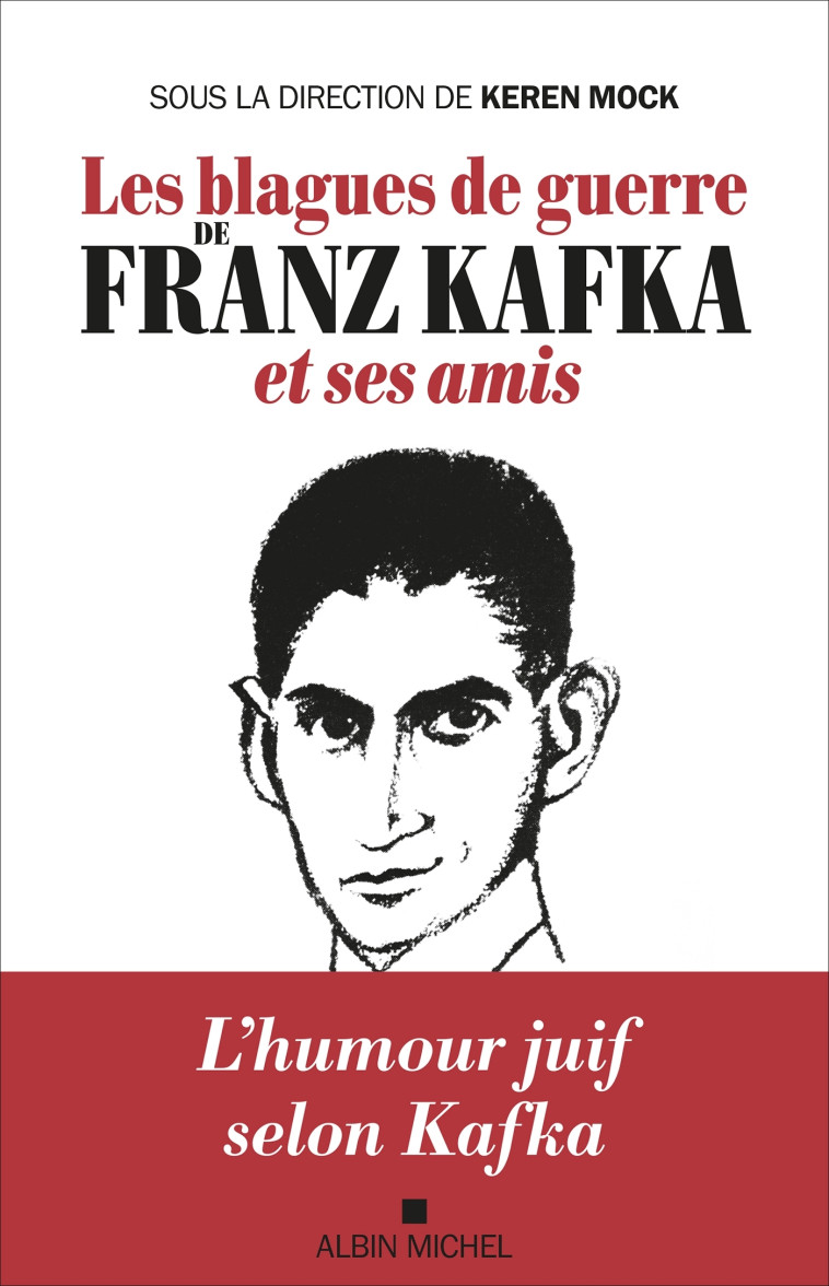 Les Blagues de guerre de Franz Kafka et ses amis - Keren Mock, FRANZ KAFKA - ALBIN MICHEL