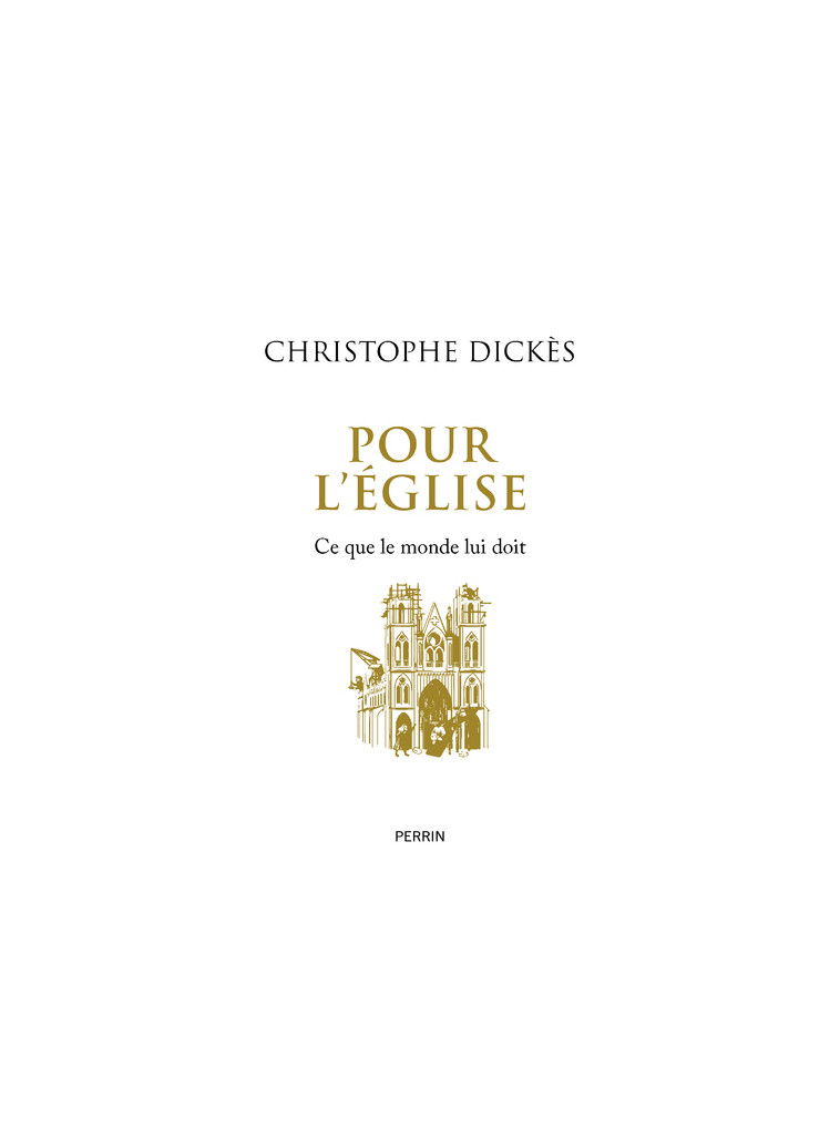 Pour l'Eglise - Ce que le monde lui doit - Christophe Dickès - PERRIN