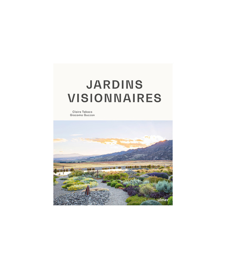 Jardins visionnaires - Claire Takacs, Giacomo Guzzon, Aurélien Davroux - ULMER