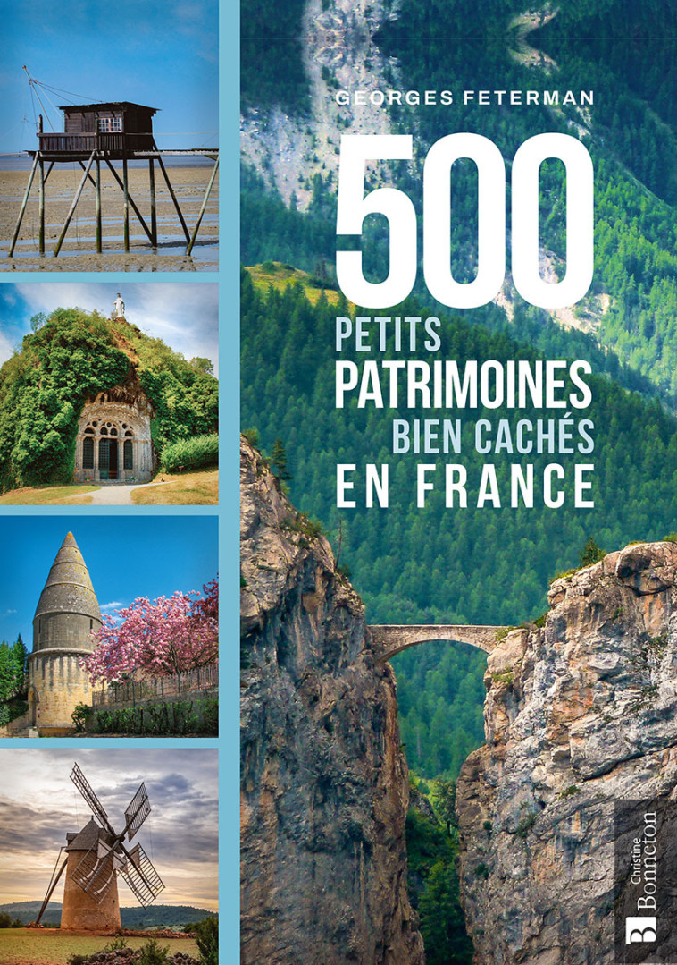 500 petits patrimoines bien cachés en France -  FETERMAN GEORGES,  GEORGES FETERMAN, Georges Feterman - BONNETON