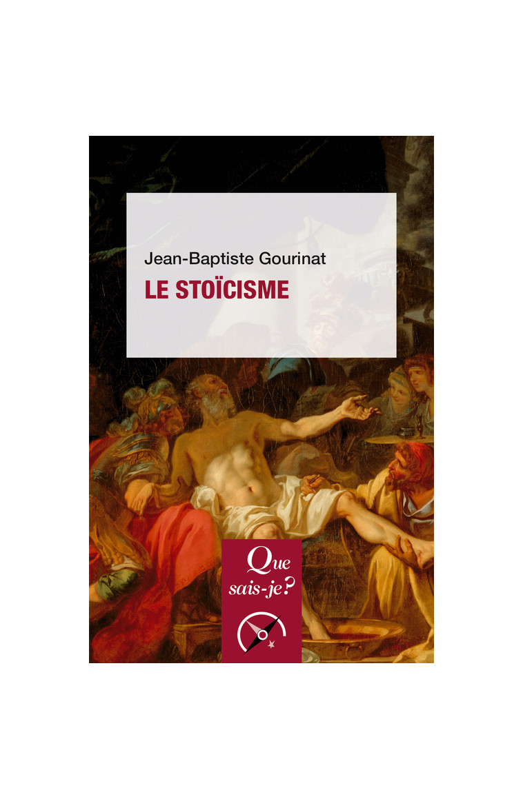 Le Stoïcisme - Jean-Baptiste Gourinat - QUE SAIS JE