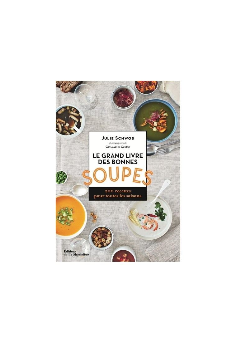 Le Grand livre des bonnes soupes - Julie Schwob, Guillaume Czerw - MARTINIERE BL