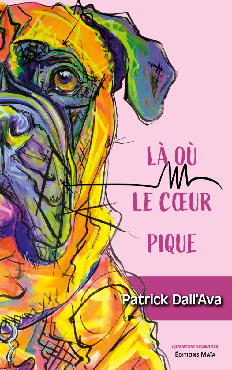 Là où le cœur pique - Patrick Dall'Ava - MAIA