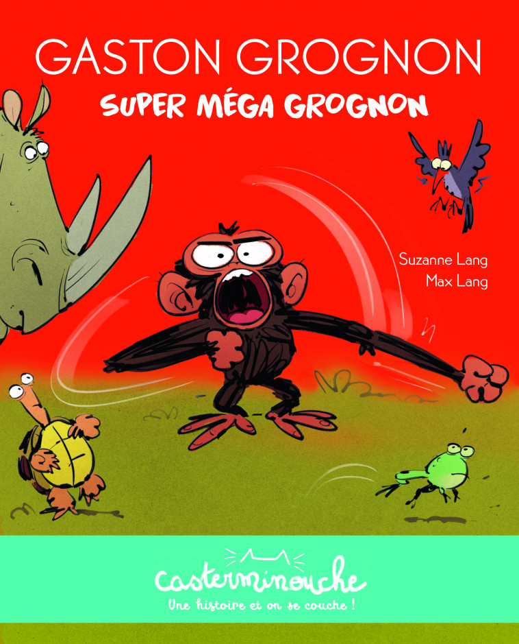 Casterminouche - Gaston Grognon : Super méga grognon - Suzanne Lang, Max Lang - CASTERMAN