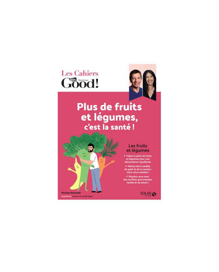 Plus de fruits et de légumes, c'est la santé ! - Myriam Moussier, Kei Lam, Camille Pagni, Myriam Moussier, Kei Lam, Camille Pagni - SOLAR