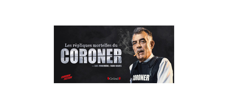 Les Répliques mortelles du Coroner - Fabio Soares, Mickael Zonnenberg, Fabio Soares, Mickael Zonnenberg - GRUND