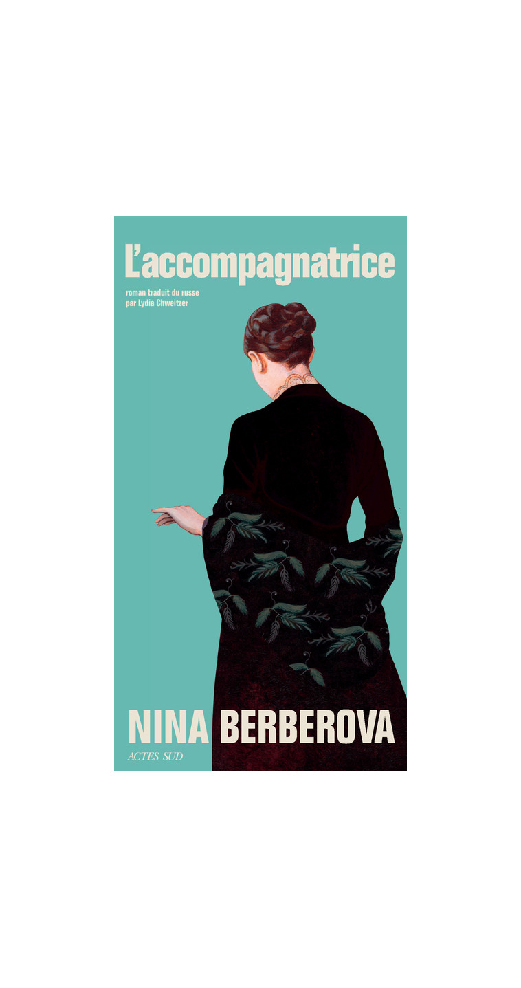 L'accompagnatrice - Nina Berberova, Lydia Chweitzer, Nina Berberova, Lydia Chweitzer - ACTES SUD