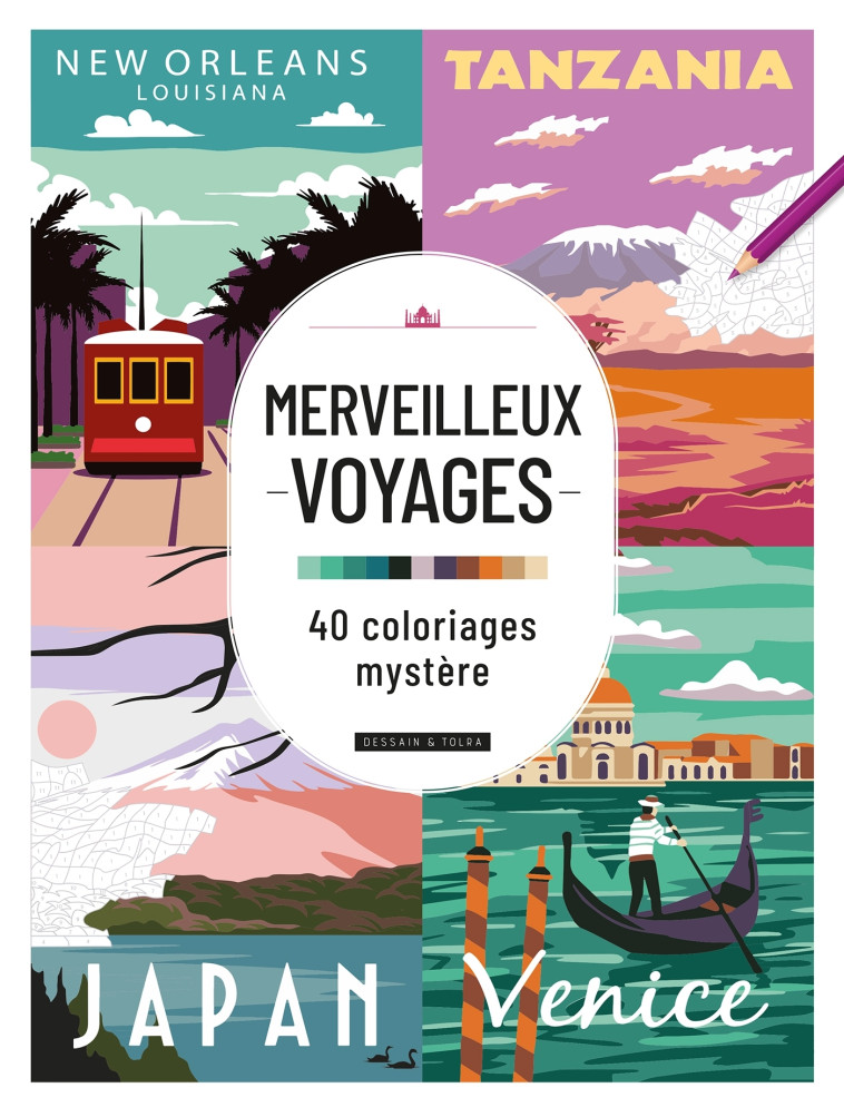 Merveilleux voyages - 40 coloriages mystère - XXX - DESSAIN TOLRA