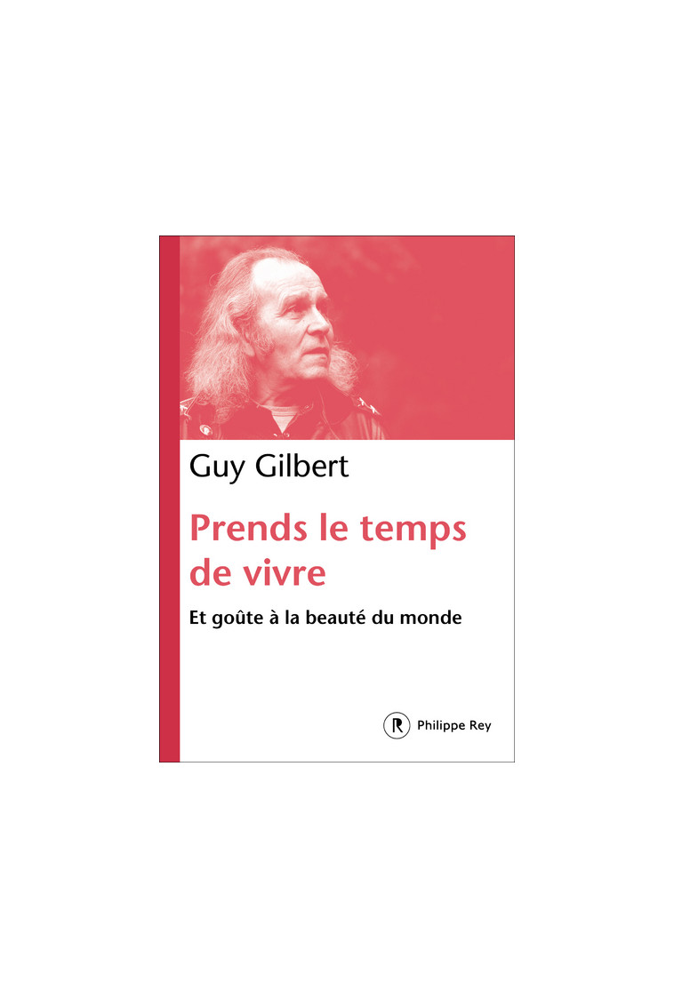 Prends le temps de vivre - Guy Gilbert - REY