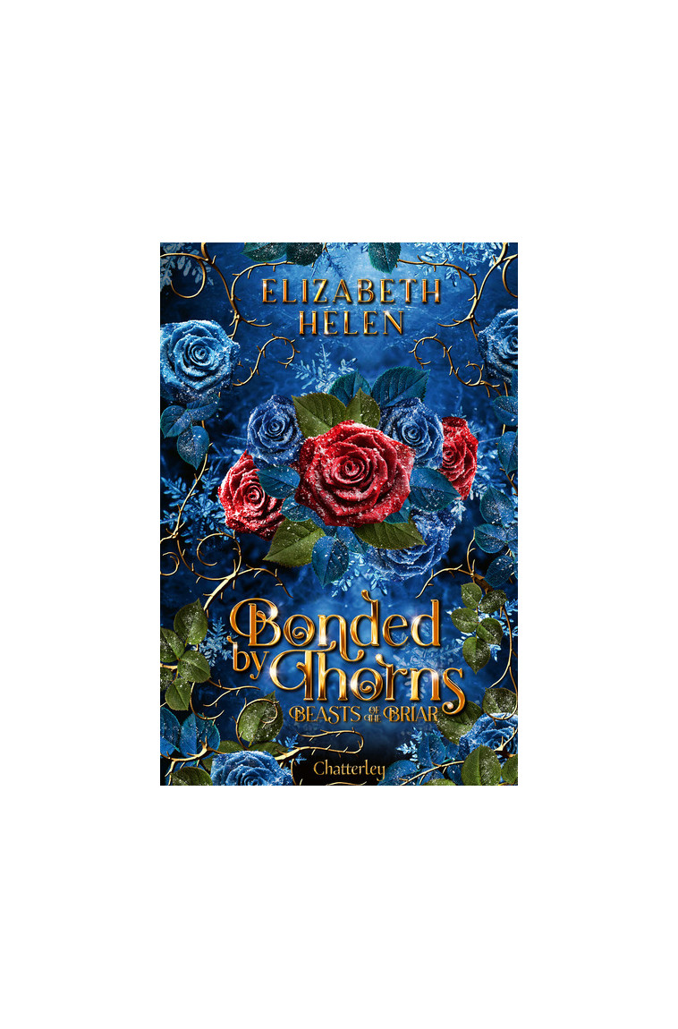 Bonded by Thorns - Beasts of the Briar - Tome 1 - Elizabeth Helen - CHATTERLEY