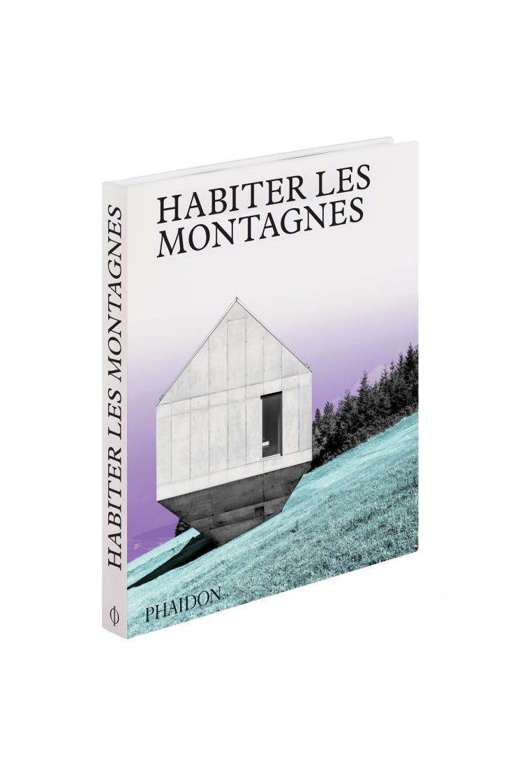 Habiter les montagnes -  PHAIDON - PHAIDON FRANCE