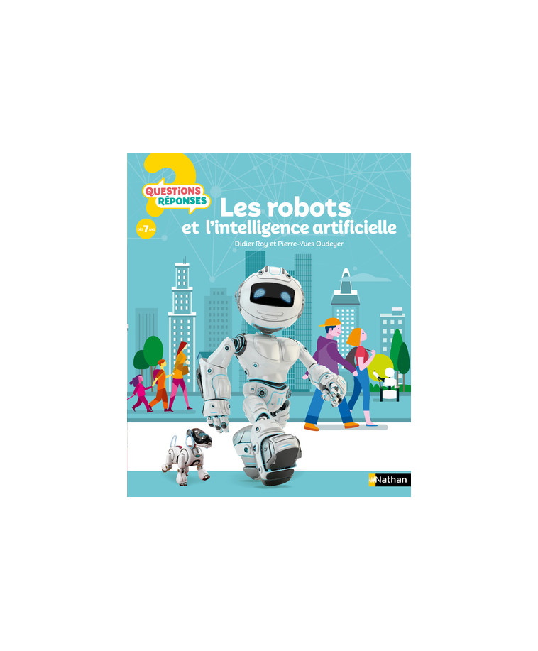 Les robots et l'intelligence artificielle - Pierre-Yves Oudeyer, Didier Roy, Laurent Bazart - NATHAN