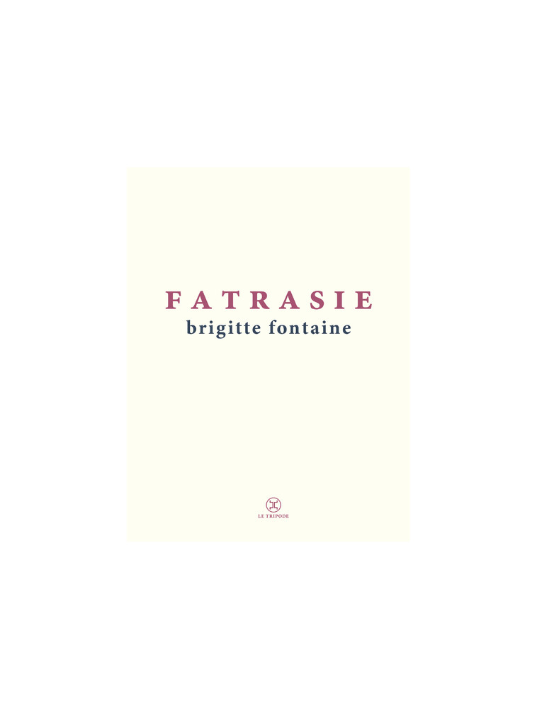 Fatrasie - Brigitte Fontaine - LE TRIPODE