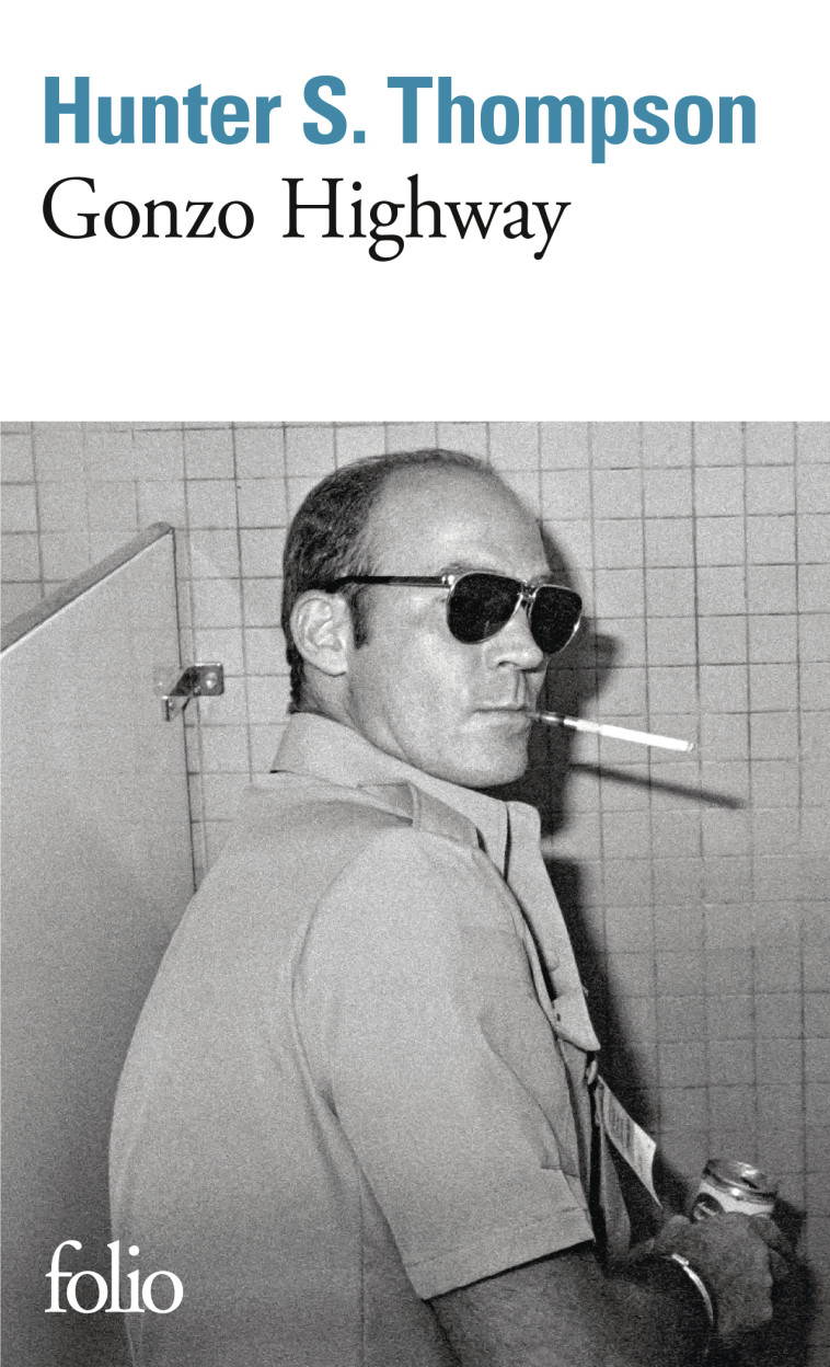 Gonzo Highway -  HUNTER S. THOMPSON, Hunter S. Thompson, Nicolas Richard, Hunter S. Thompson, Nicolas Richard - FOLIO