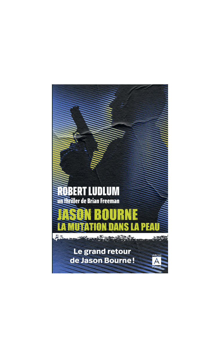 Jason Bourne - La mutation dans la peau - Robert Ludlum, Brian Freeman, Philippe Vigneron - ARCHIPOCHE