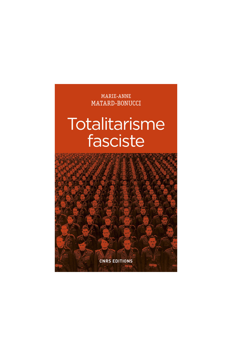 Totalitarisme fasciste - Marie-Anne Matard-Bonucci - CNRS EDITIONS