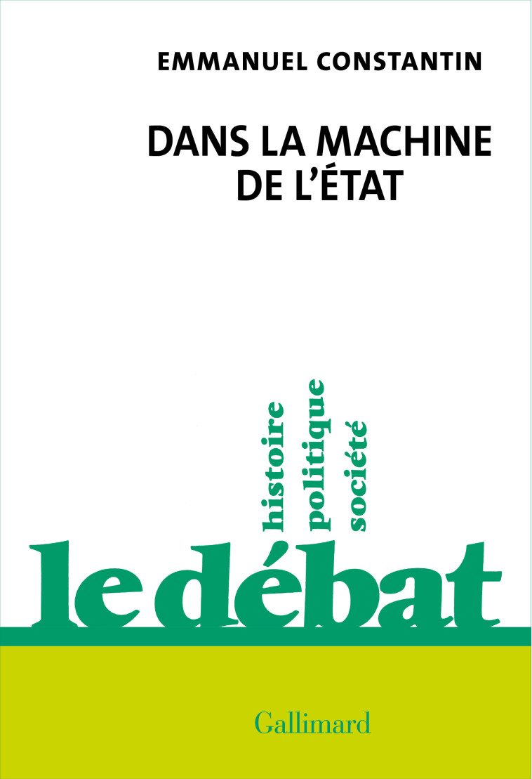 Dans la machine de l'État - Emmanuel Constantin - GALLIMARD