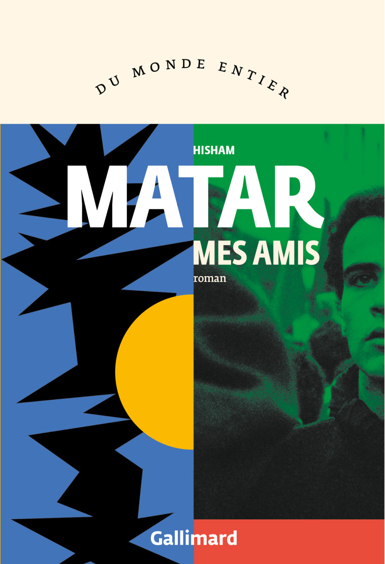 Mes amis - Hisham Matar, David Fauquemberg - GALLIMARD