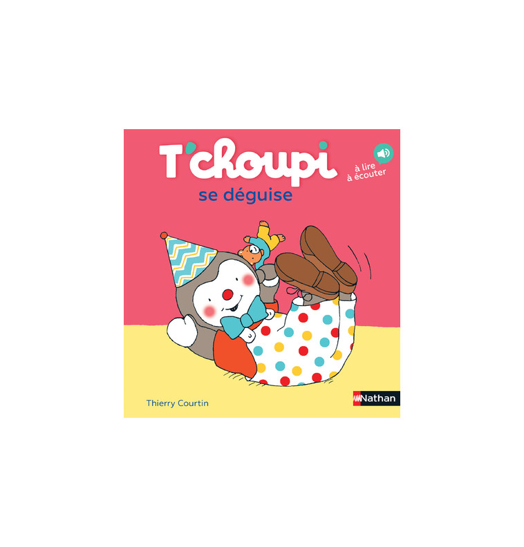 T'choupi se déguise - Thierry Courtin, Thierry Courtin - NATHAN