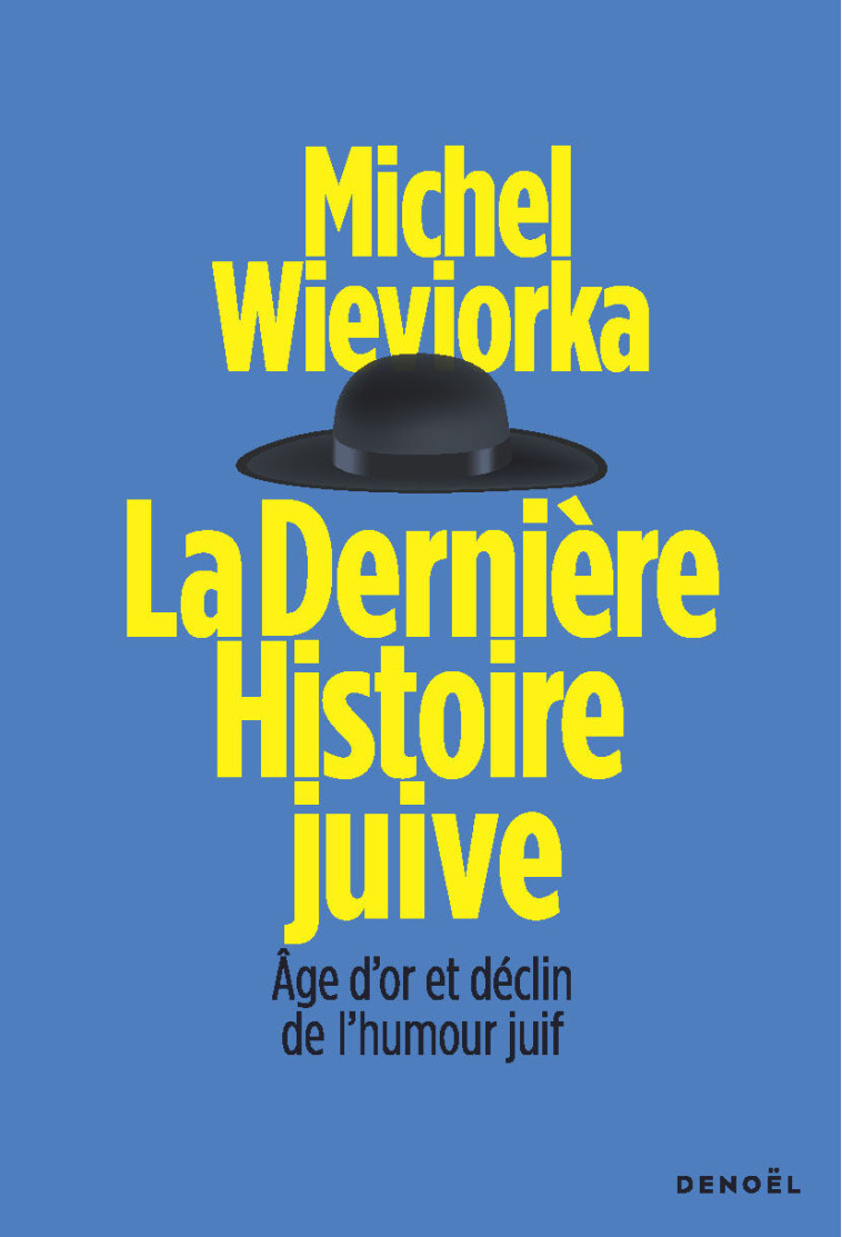 La dernière histoire juive - Michel Wieviorka - DENOEL