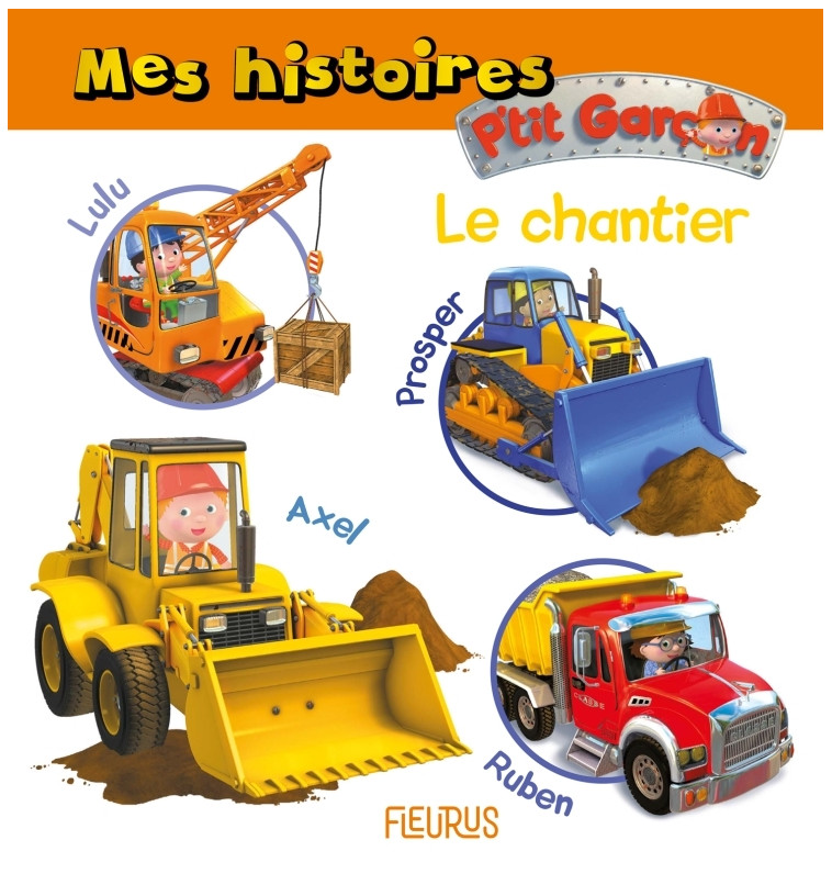 Mes histoires P tit garçon - le chantier - Nathalie Bélineau, Alexis Nesme - FLEURUS