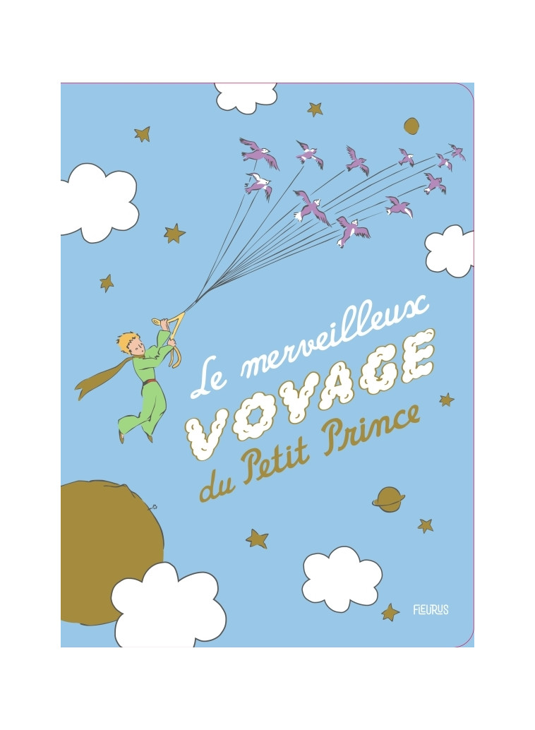 Le merveilleux voyage du Petit Prince - D'après Antoine de Saint-Exupéry D'après Antoine de Saint-Exupéry - FLEURUS