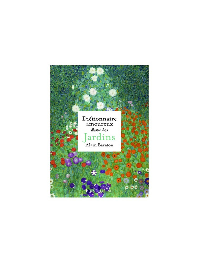 Dictionnaire amoureux illustré des Jardins - Alain Baraton - GRUND