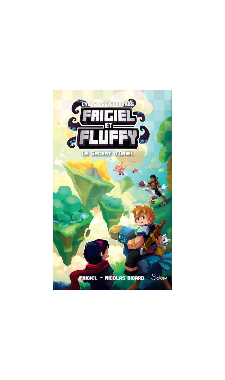 Frigiel et Fluffy, Le cycle des Farlands - tome 3 Le secret d'Oriel - Frigiel Frigiel, Nicolas Digard - SLALOM