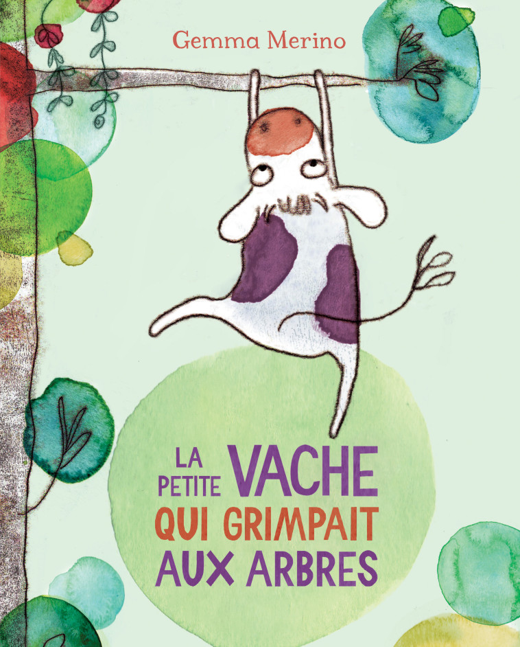 La petite vache qui grimpait aux arbres - Gemma Merino, Claire Billaud, Gemma Merino, Claire Billaud - KALEIDOSCOPE