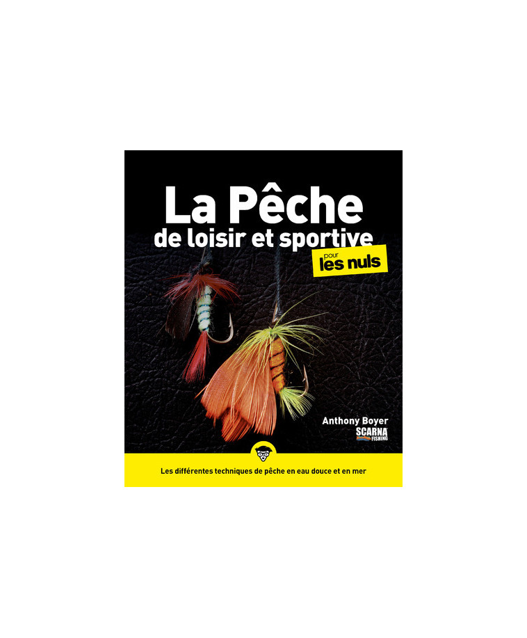 La Pêche de loisir et sportive pour les Nuls, grand format - ScarnaFishing ScarnaFishing, Anthony Boyer,  ScarnaFishing, Anthony Boyer - POUR LES NULS