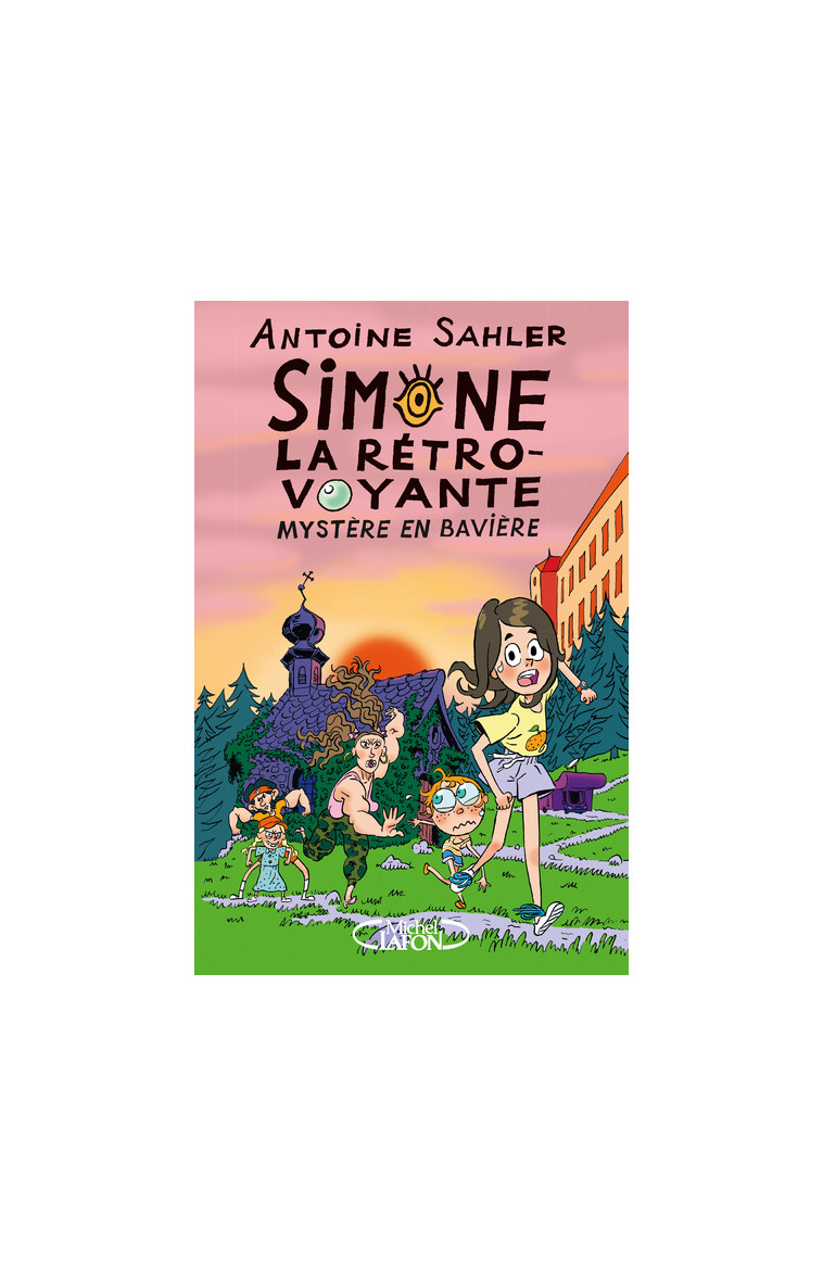 Simone, la rétro-voyante - Tome 2 Mystère en Bavière - Antoine Sahler, Gregory Elbaz - MICHEL LAFON