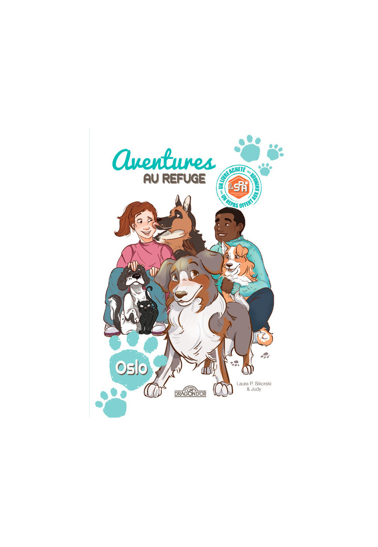 S.P.A. - Aventures au refuge - Oslo - Tome 1 - Spa Spa, Laura P. SIKORSKI, Judy Judy,  Spa,  Judy - DRAGON D OR