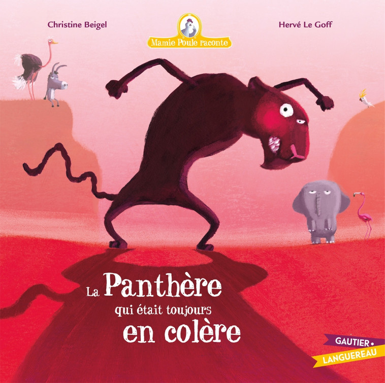 Mamie Poule raconte - La panthère qui était toujours en colère - Christine Beigel, Hervé Le Goff - GAUTIER LANGU.