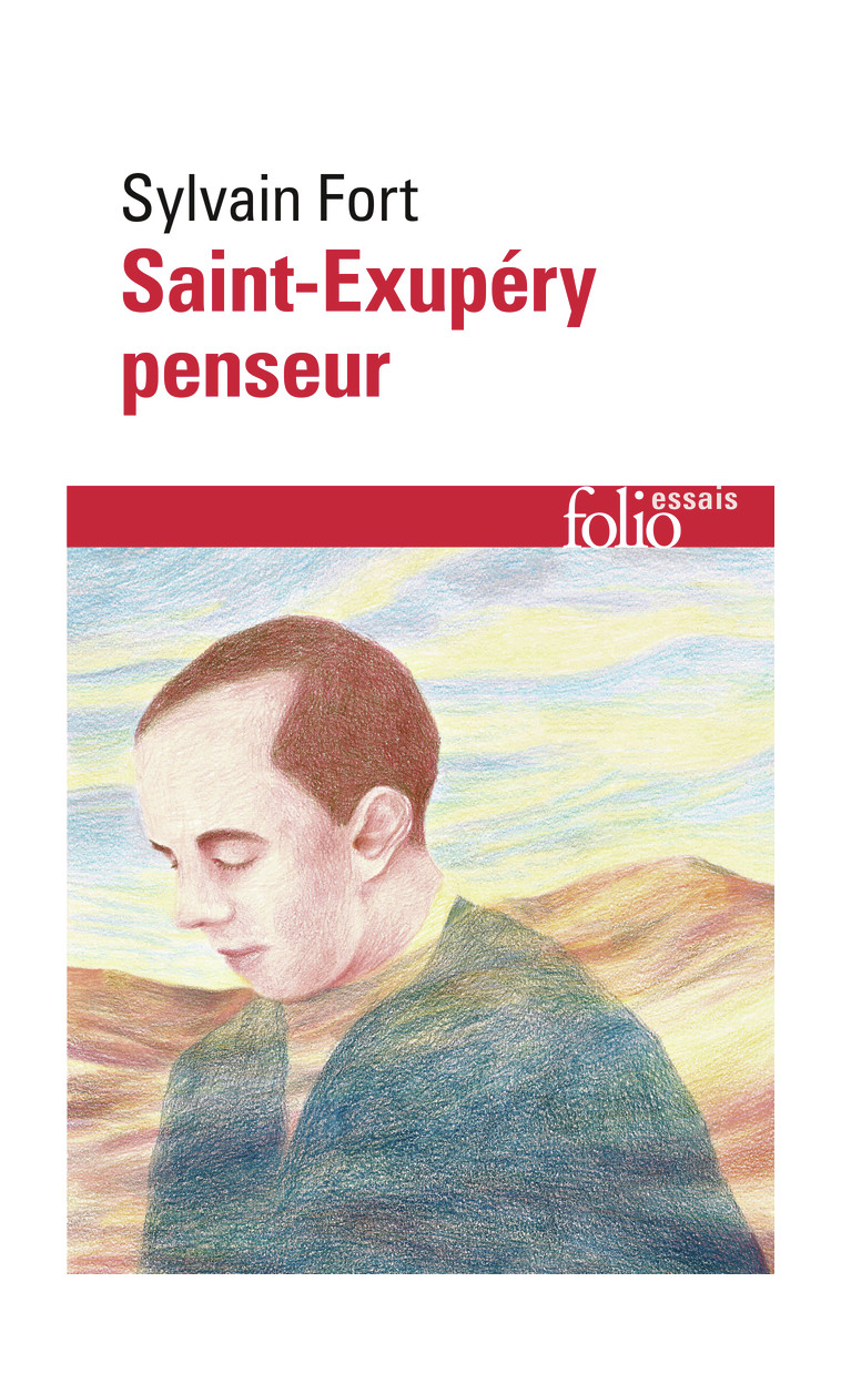 Saint-Exupéry penseur - Sylvain Fort - FOLIO