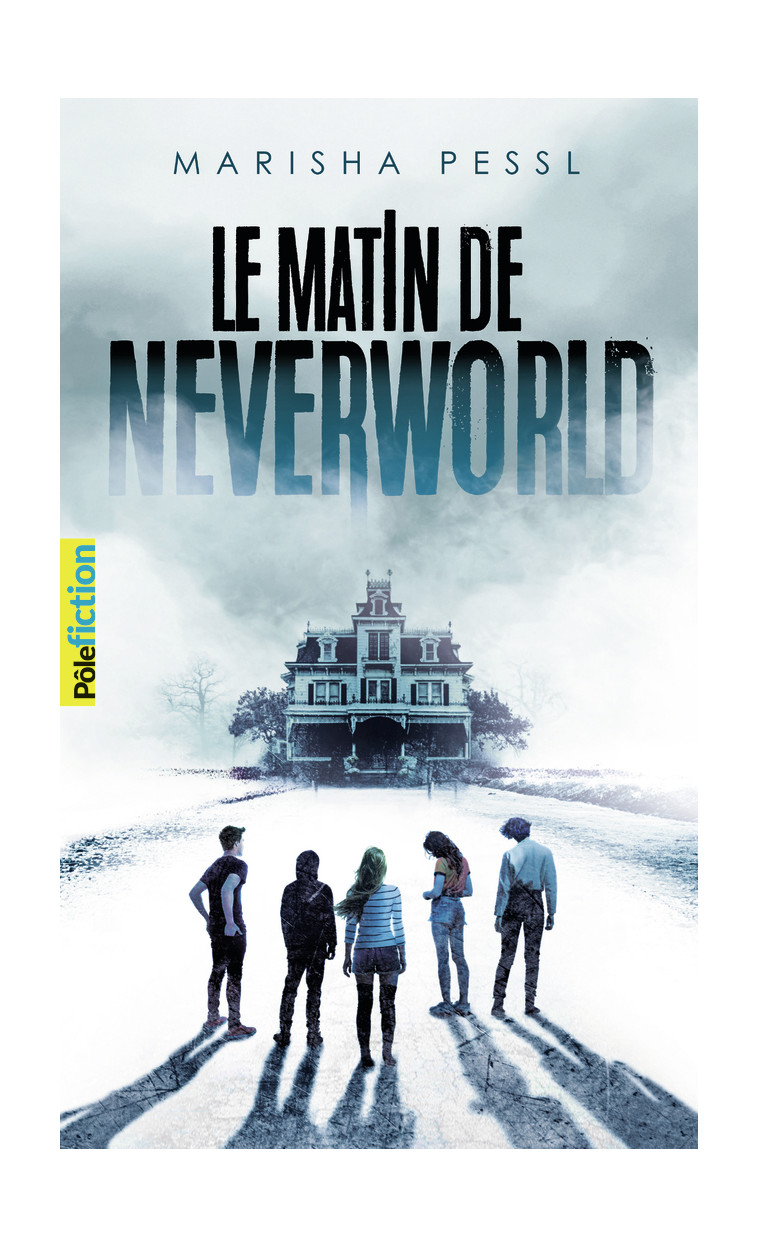 Le matin de Neverworld - Marisha Pessl, Laetitia Devaux - GALLIMARD JEUNE