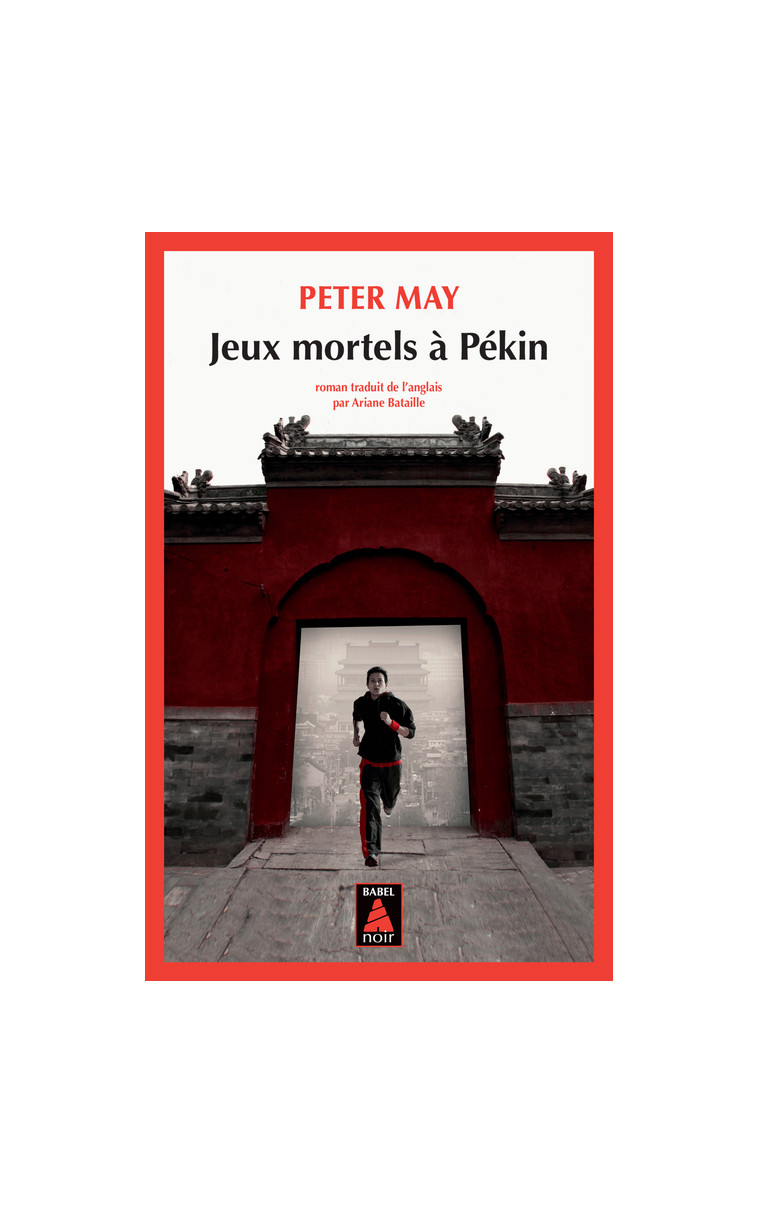 Jeux mortels à Pékin - Peter May, Ariane Bataille - ACTES SUD