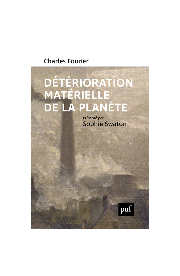 Détérioration matérielle de la planète - Charles Fourier, Sophie Swaton - PUF