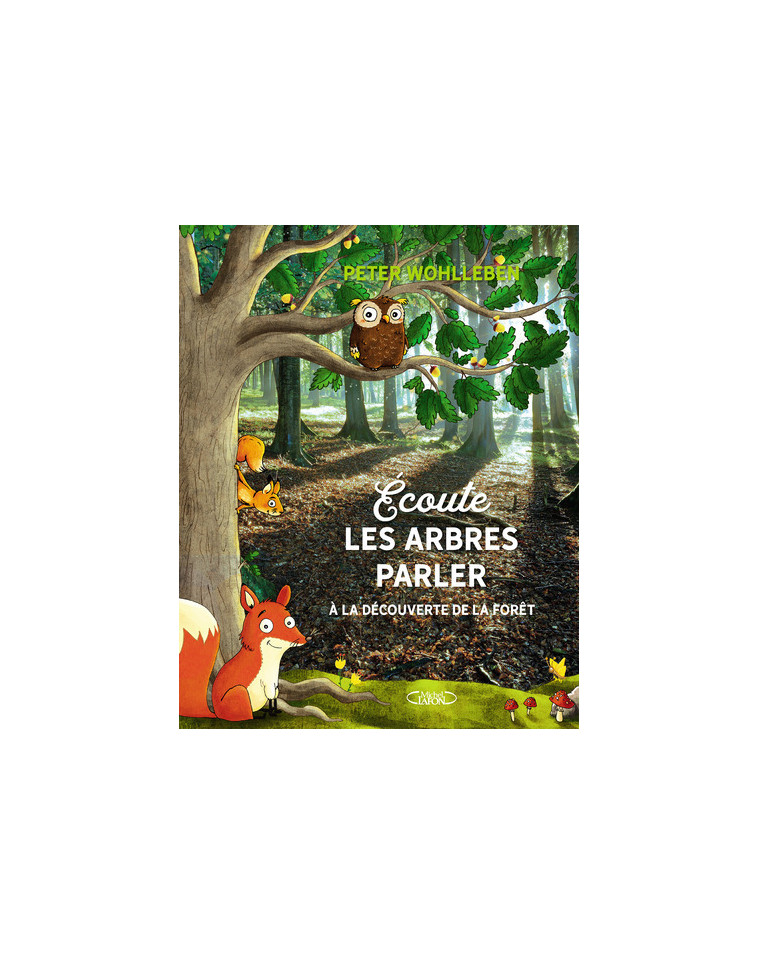 Ecoute les arbres parler - Peter Wohlleben, Astrid Monet - MICHEL LAFON