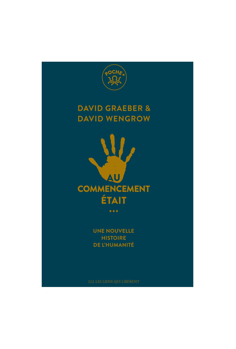 Au commencement était... - David Wengrow, David Graeber, Elise Roy, David Wengrow, David Graeber, Elise Roy - LIENS LIBERENT