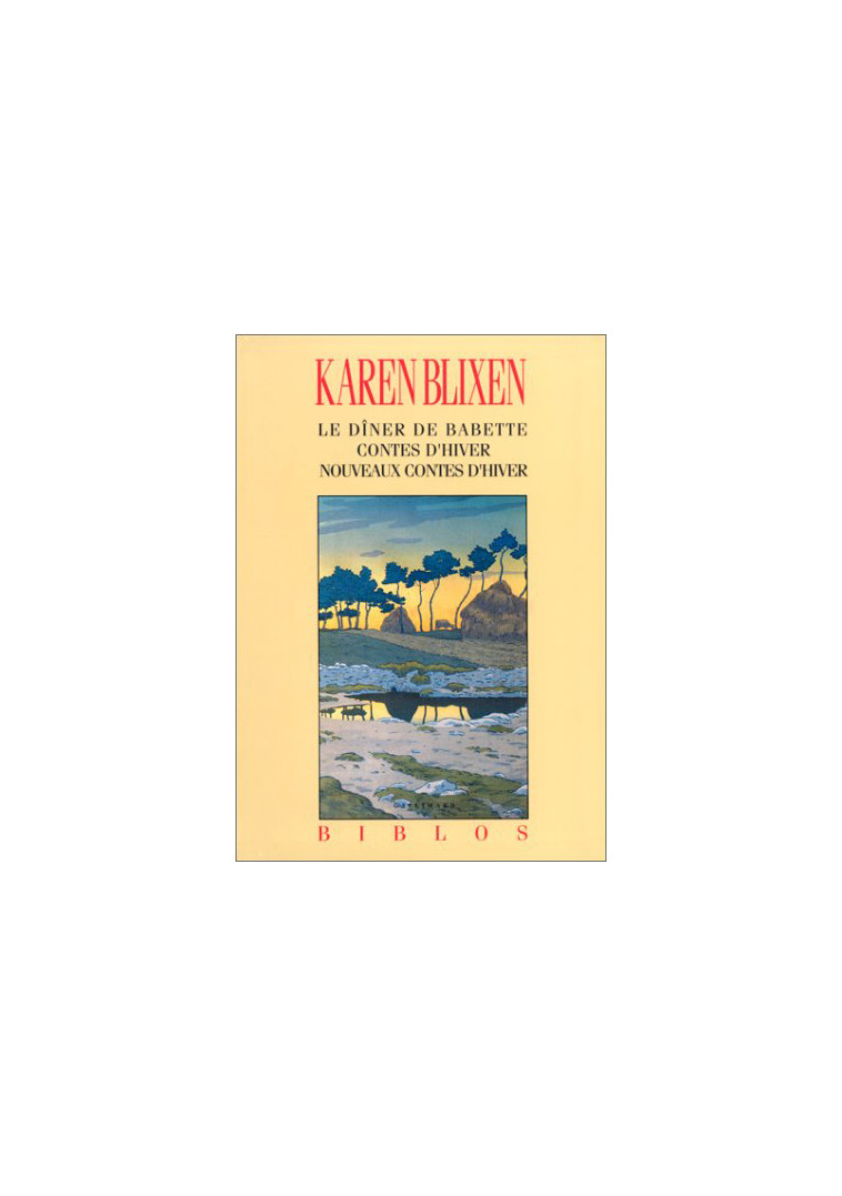 Le Dîner de Babette - Contes d'hiver - Nouveaux contes d'hiver - Karen Blixen, Diane de Margerie, Marthe Metzger, Solange de La Baume - GALLIMARD