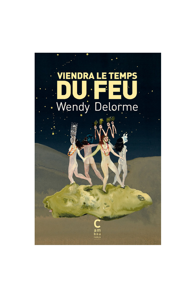 Viendra le temps du feu (poche) - Wendy Delorme, Karine Rougier, Wendy Delorme, Karine Rougier - CAMBOURAKIS